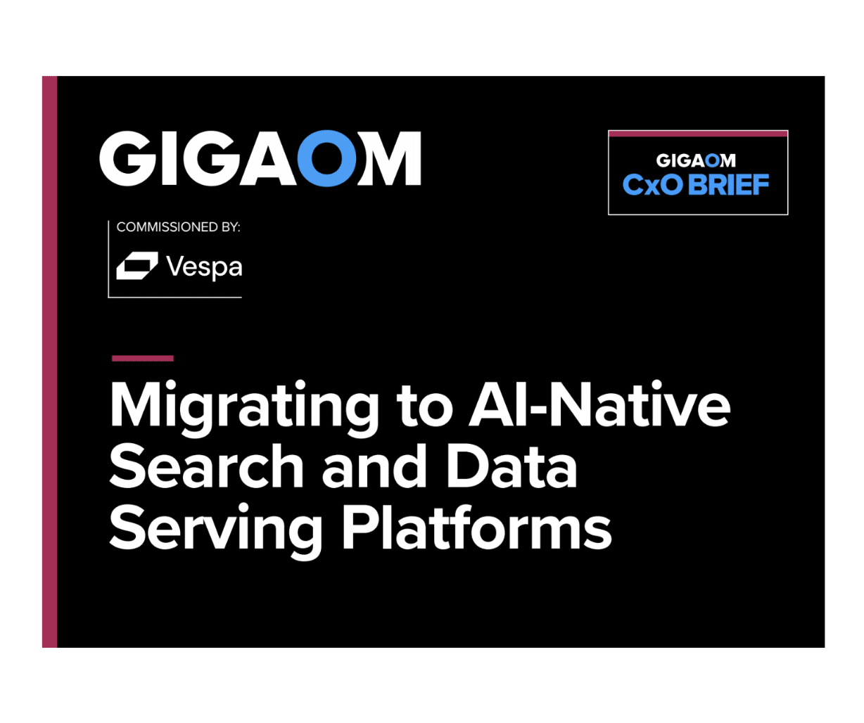 GigaOm CxO Decision Brief: Migrating to AI-Native Search and Data Serving Platforms